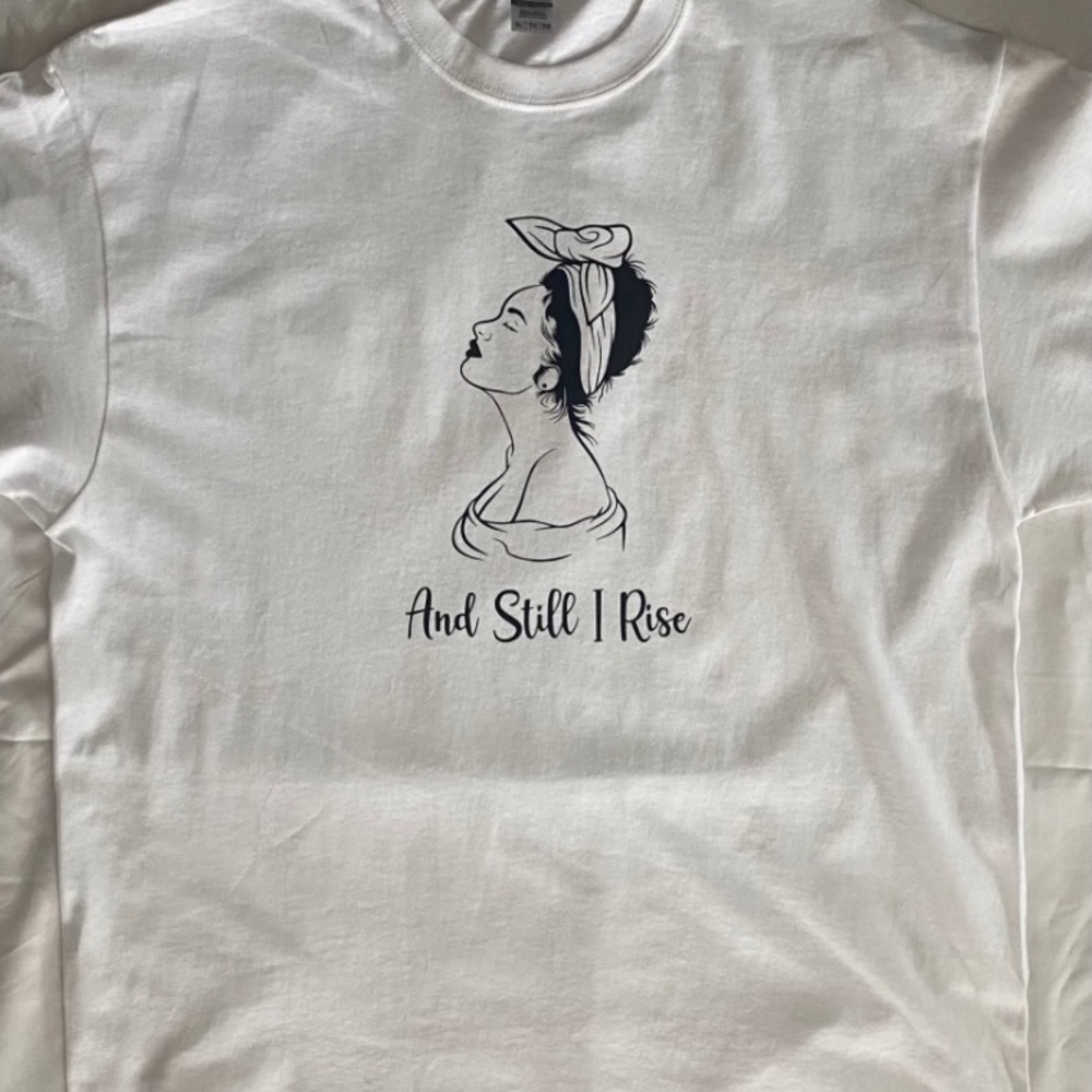 AND Still I Rise Tshirt